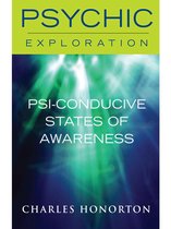 Psychic Exploration - Psi-Conducive States of Awareness