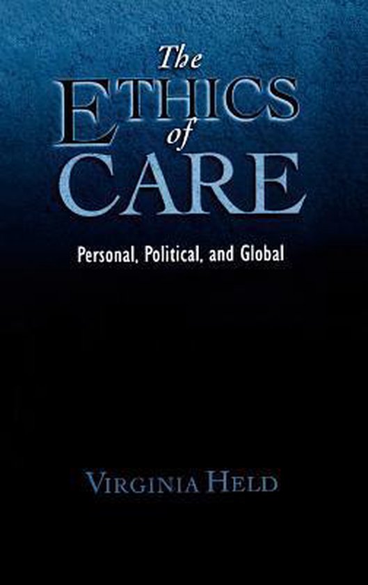 Samenvatting boek: The ethics of care: personal, political and global. RUG