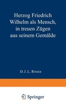 Herzog Friedrich Wilhelm ALS Mensch in Treuen Zugen Aus Seinem Gemalde