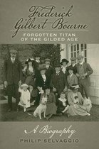 Frederick Gilbert Bourne Forgotten Titan of the Gilded Age