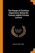 The Range of Christian Experience; Being the Twenty-Eighth Fernley Lecture