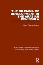 Routledge Library Editions: Society of the Middle East-The Dilemma of Development in the Arabian Peninsula