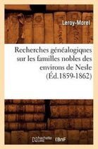 Histoire- Recherches Généalogiques Sur Les Familles Nobles Des Environs de Nesle, (Éd.1859-1862)