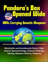 Pandora's Box Opened Wide: UAVs Carrying Genetic Weapons - Biomimetics and Aerodynamic Forces, Flight Control, Nanotechnology, Payload Challenges, Sensing, Weapons Delivery, Response