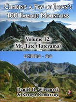 Climbing a Few of Japan's 100 Famous Mountains - Climbing a Few of Japan's 100 Famous Mountains - Volume 12: Mt. Tate (Tateyama)