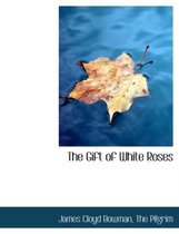 The Gift of White Roses