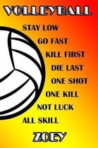 Volleyball Stay Low Go Fast Kill First Die Last One Shot One Kill Not Luck All Skill Zoey