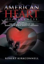 American Heart of Darkness: Volume I
