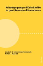 Jahrbuch fuer Internationale Germanistik - Reihe A 128 - Kulturbegegnung und Kulturkonflikt im (post-)kolonialen Kriminalroman