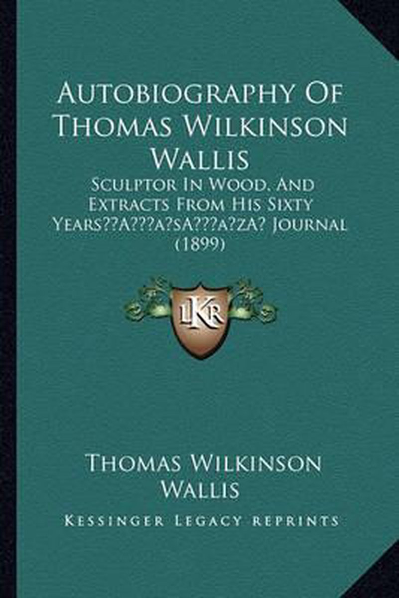 Autobiography Of Thomas Wilkinson Wallis van Thomas Wilkinson Wallis