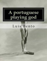 A Portuguese Playing God