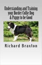 Understanding and Training your Border Collie Dog & Puppy to be Good