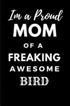 Im a Proud Mom of a Freaking Awesome Bird