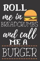 Roll Me in Breadcrumbs and Call Me a Burger