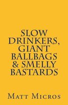 Slow Drinkers, Giant Ballbags & Smelly Bastards