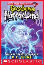 Goosebumps HorrorLand 13 - When the Ghost Dog Howls (Goosebumps HorrorLand #13)