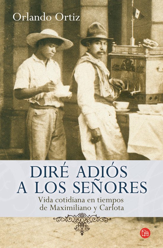 Diré adios a los señores (ebook), Orlando Ortiz | 9786071112712 ...