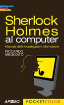 Hacking e Sicurezza 8 - Sherlock Holmes al computer