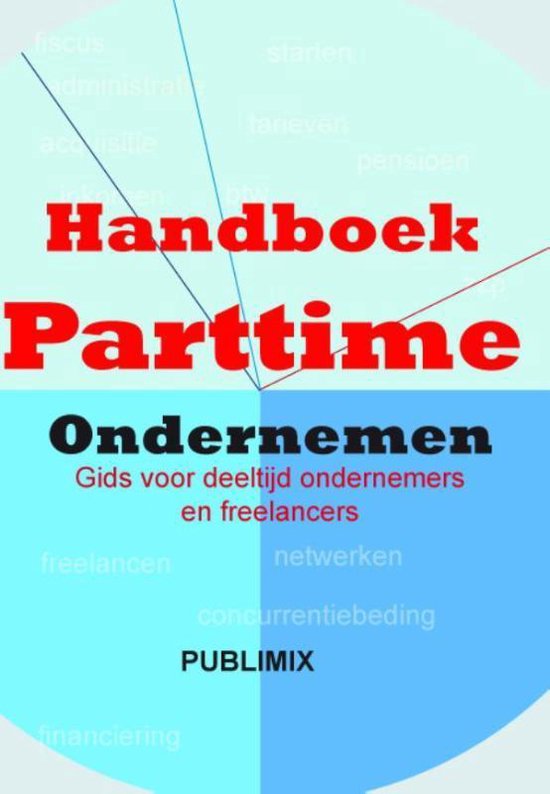 Handboek parttime ondernemen : gids voor zelfstandigen in deeltijd en freelancers - Peter Bosman | Nextbestfoodprocessors.com