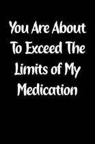You Are about to Exceed the Limits of My Medication