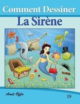 Comment Dessiner: La Sir ne: Livre de Dessin