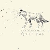 Quiet Dan - When The Earth Was Flat (LP)