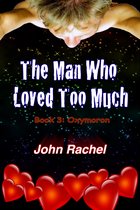 The Man Who Loved Too Much: Book 3: Oxymoron