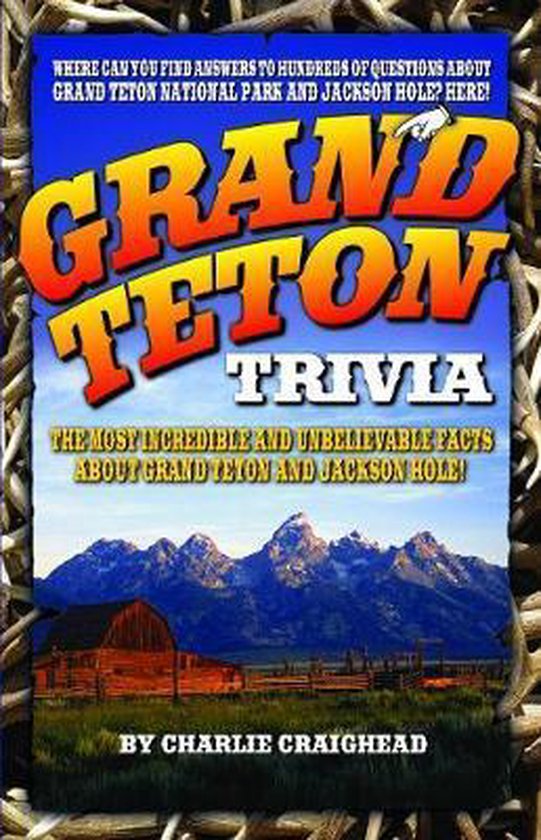 Grand Teton Trivia Charlie Craighead 9781606390092 Boeken Bol