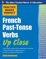 Practice Makes Perfect French Past-Tense Verbs Up Close
