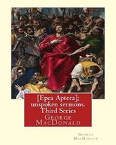 [epea Aptera]; Unspoken Sermons. Third Series. by