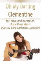Oh My Darling Clementine for Viola and Accordion, Pure Sheet Music duet by Lars Christian Lundholm