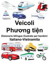 Italiano-Vietnamita Veicoli Dizionario Bilingue Illustrato Per Bambini