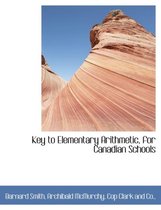 Key to Elementary Arithmetic, for Canadian Schools