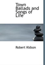 Town Ballads and Songs of Life