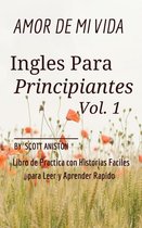 Libro de Practica con Historias Fáciles para Leer y Aprender Rápido 1 -  Ingles Para Principiantes: Amor de Mi Vida