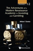 World Scientific Series In Finance 12 - Adventures Of A Modern Renaissance Academic In Investing And Gambling, The