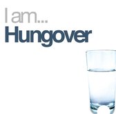I Am Hungover