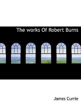 The Works of Robert Burns