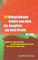101 Things to Know Before You Date My Daughter, My Best Friend, or Me