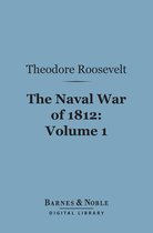 Barnes & Noble Digital Library - The Naval War of 1812, Volume 1 (Barnes & Noble Digital Library)