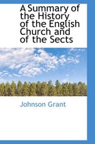 A Summary of the History of the English Church and of the Sects