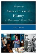 Interpreting History - Interpreting American Jewish History at Museums and Historic Sites