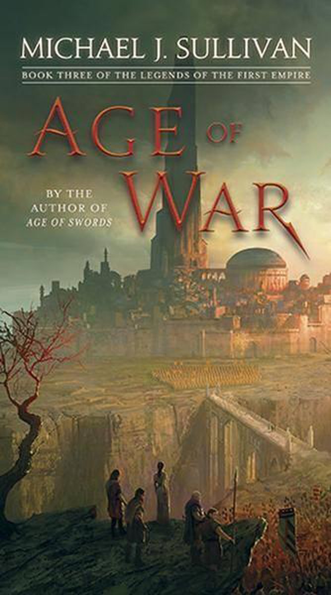 Age of War Book Three of The Legends of the First Empire 3 - Michael J. Sullivan