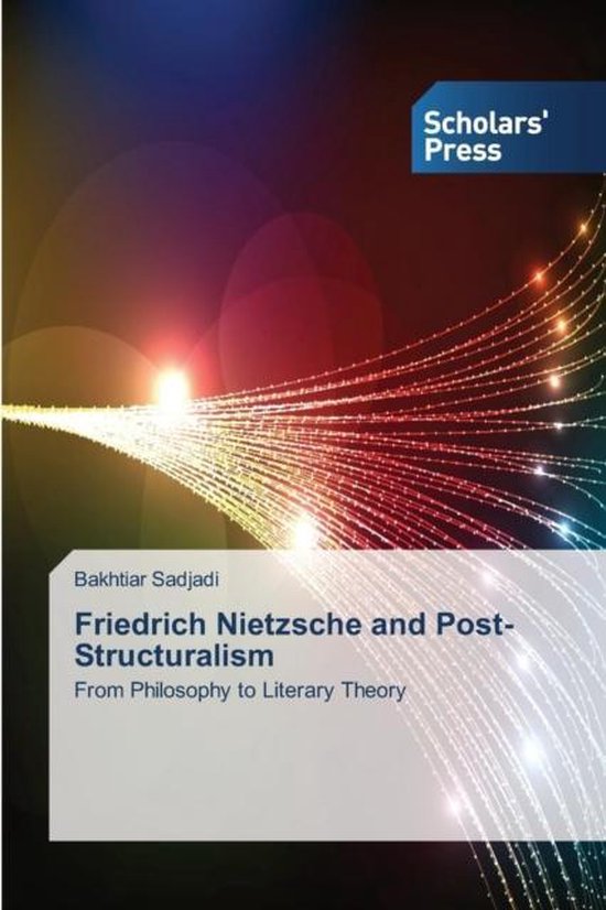 Friedrich Nietzsche and PostStructuralism 9783639662924 Bakhtiar