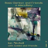 Ian Mitchell - Gemini And Friends - Bass Clarinet And Friends: A Miscellany (CD)