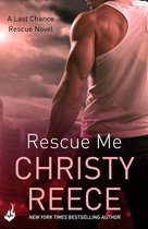 Last Chance Rescue 1 - Rescue Me: Last Chance Rescue Book 1