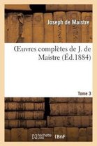 Histoire- Oeuvres Complètes de J. de Maistre. Tome 3