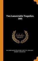 Two Lamentable Tragedies. 1601
