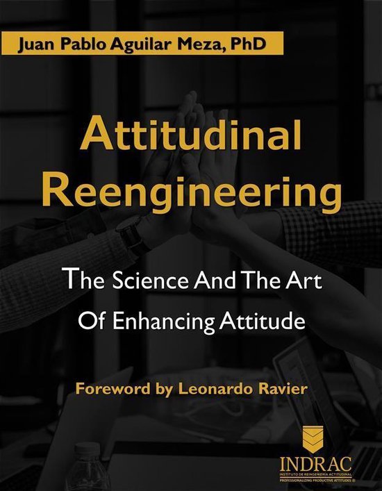 Attitudinal Reengineerig: The Science and the Art of Enhanci ... - cover