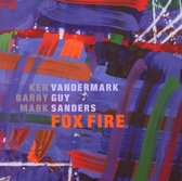 Vandermark/Guy/Sanders - Fox Fire